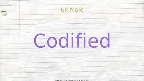 How to pronounce codified