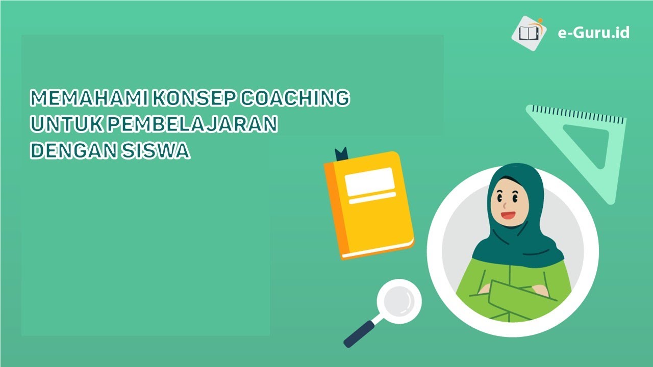 Memahami Konsep Coaching untuk Pembelajaran dengan Siswa #1