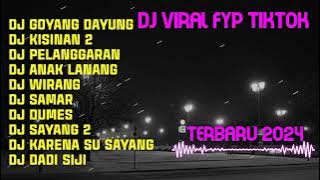 DJ GOYANG DAYUNG FULL ALBUM VIRAL TIKTOK TERBAIK 2024 ll DJ REMIX FULL BASS.