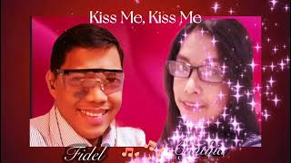 Kiss Me Kiss Me (Sara Geronimo)- Duet by Fidel and my sister Cynthia