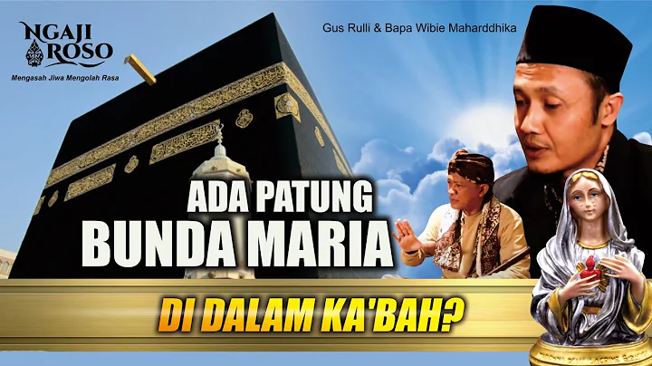 ADA PATUNG BUNDA MARIA DI DALAM KA'BAH? - GUS RULLI