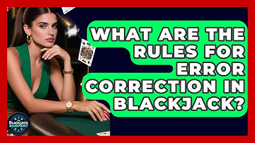 What Are The Rules For Error Correction In Blackjack? - The Blackjack Blueprint