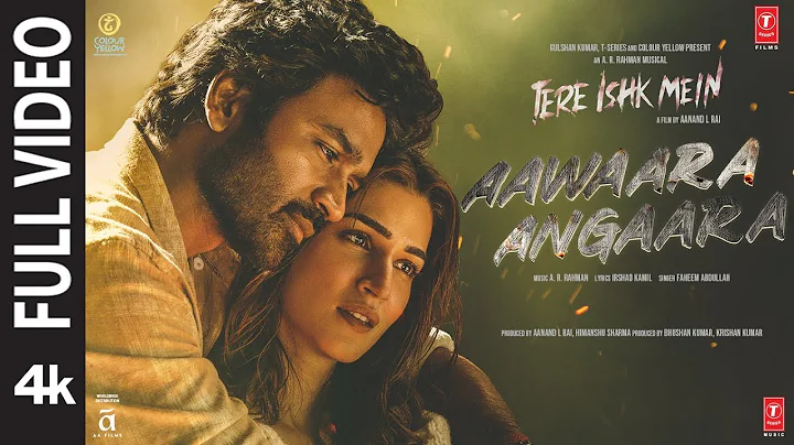Aawaara Angaara (Full Video): Tere Ishk Mein | Dhanush, Kriti | AR Rahman,Faheem|Aanand LR|Bhushan K