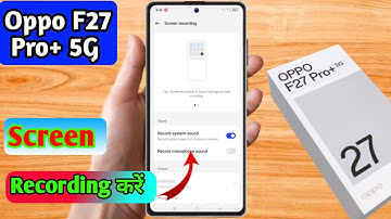 how to screen recording in oppo f27 pro plus, oppo f27 pro plus screen recording with sound