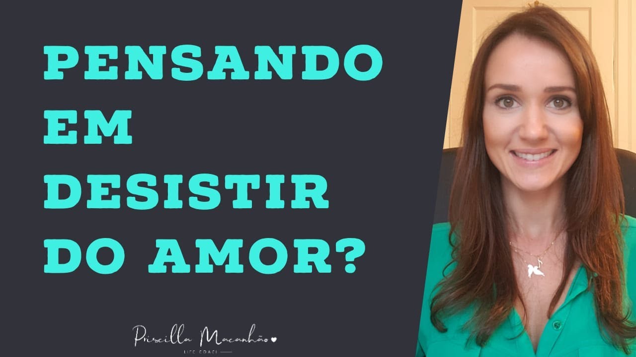 Desistir do amor é a solução? | Priscilla Macanhão #teremanterrelacionamento