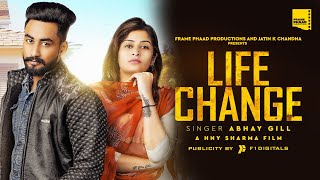 Life Change - Abhay Gill | Hny Sharma | Frame Phaad Productions |