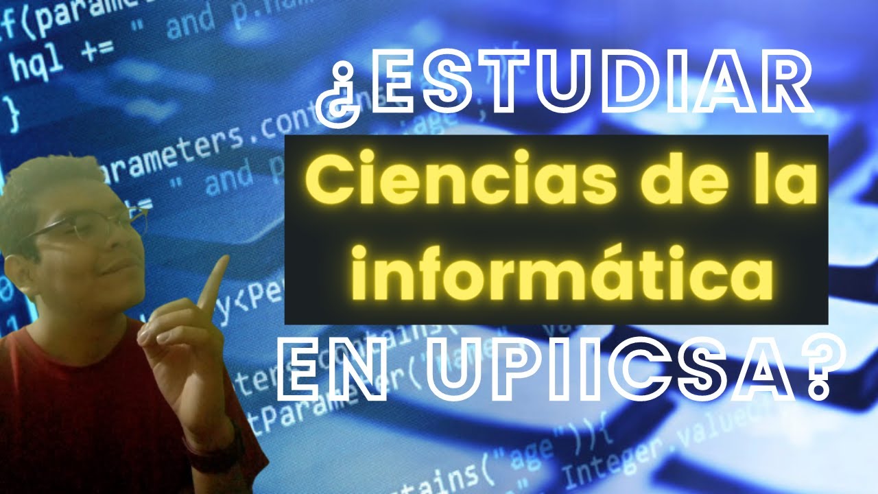 Estudiar ciencias de la informatica en UPIICSA | UPIICSA IPN - YouTube