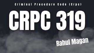 CrPC 319 - Importance of 319 in Criminal Law #rahulmagan #rahul #magan #treasury