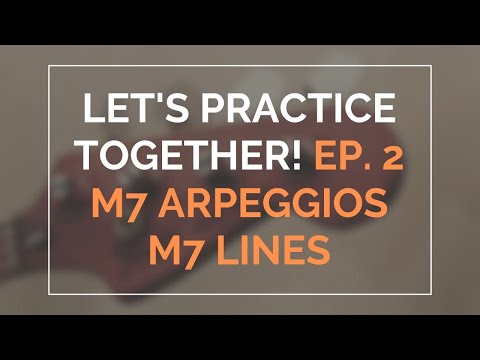 let's-practice-together!-ep-2-//-major7-arpeggios,-major7-lines