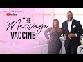 The Marriage Vaccine | Drs. R.A. and Lady Victory Vernon | The Word Church