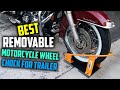 5 Best Removable Motorcycle Wheel Chock for Trailer [Review