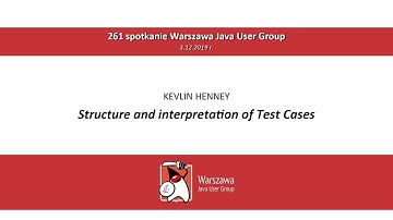 WJUG #261 - Kevlin Henney - Structure and Interpretation of Test Cases