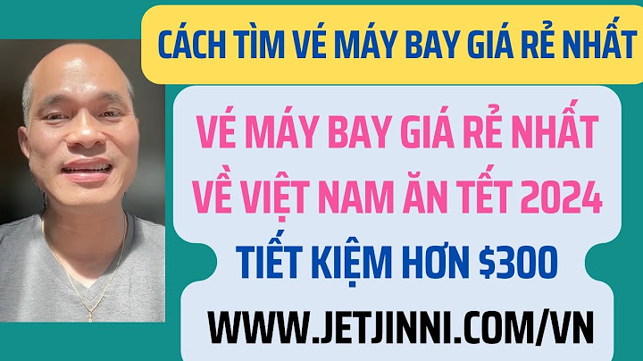 Làm thế nào mua được vé máy bay giá rẻ năm 2024