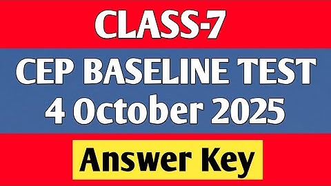 Class 7 cep baseline test fully solved, 4 October 2025, answer key cep baseline test class 7