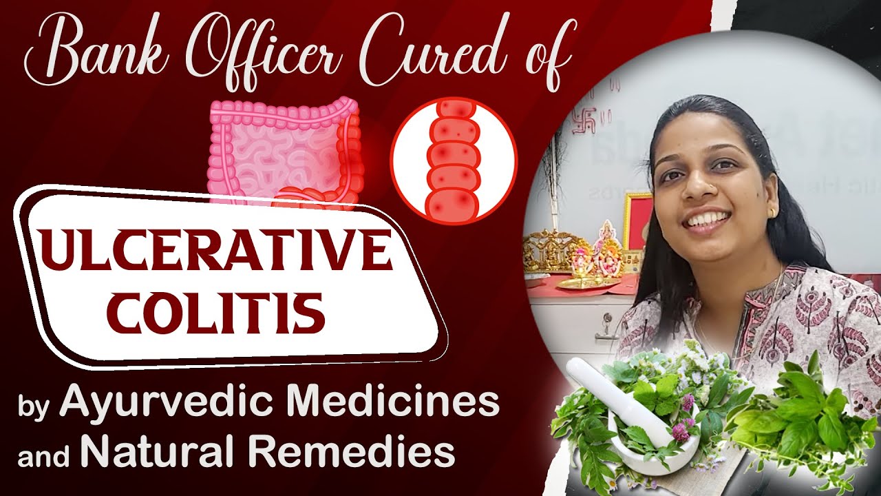 Watch Video Bank Officer Cured of Ulcerative Colitis by Ayurvedic Medicines and Natural Diet