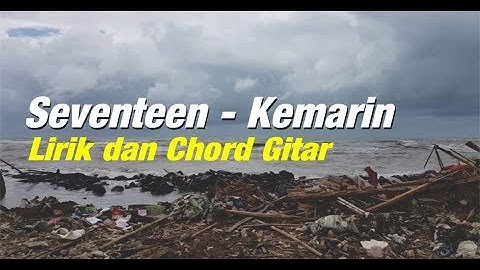 Seventeen - Kemarin Lirik dan Chord Guitar Nada dasar Am