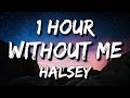 Halsey - Without Me (Lyrics) 🎵1 Hour