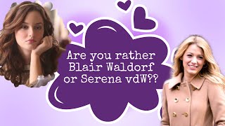 QUIZ: Are you Blair or Serena?? XOXO Gossipgirl