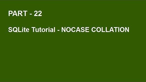 SQLite Tutorial Part 22 - NOCASE Collation