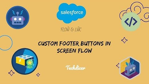 custom footer buttons in screen flow salesforce output techdicer