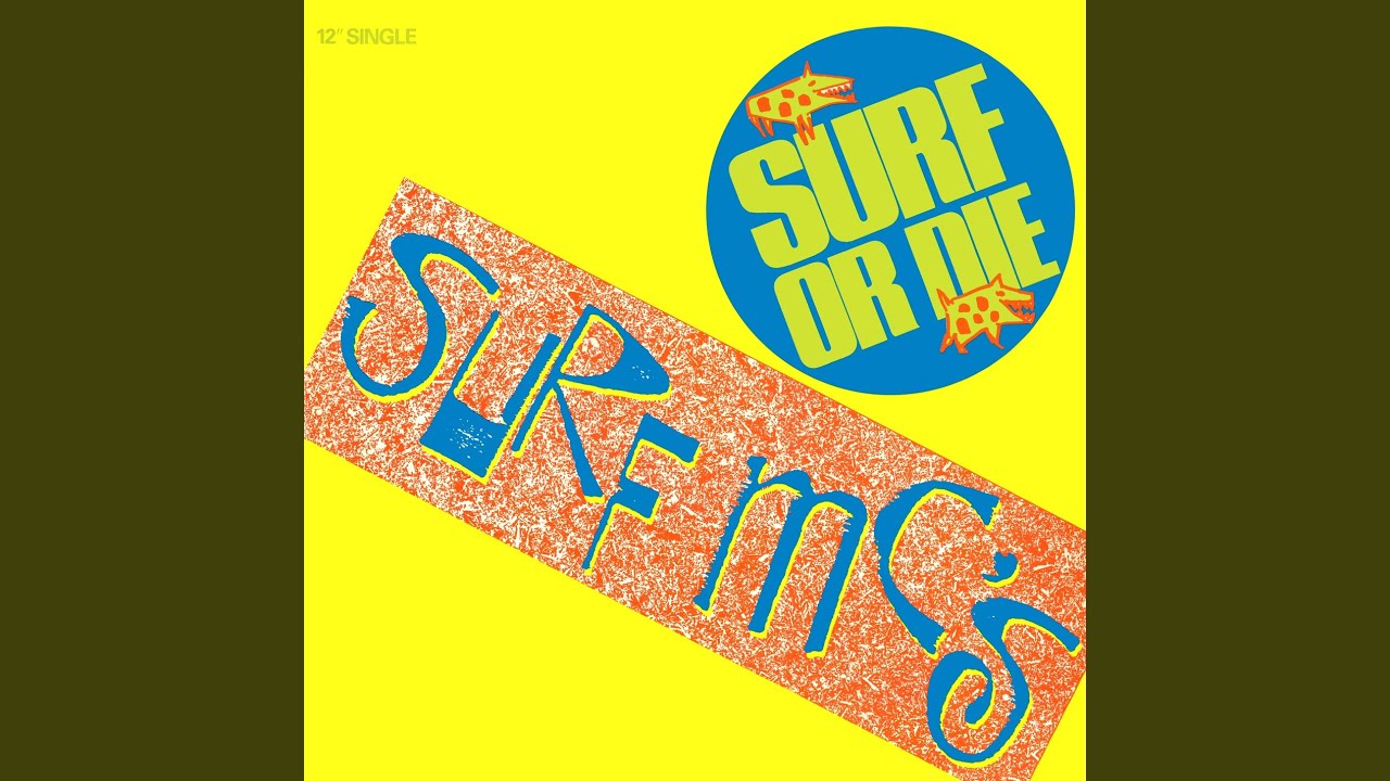 Surf or Die (7" Version) YouTube