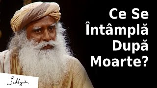 Ce se Întâmplă după Moarte? | Sadhguru