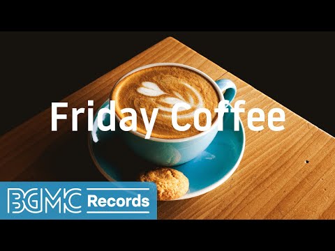 Friday Coffee: Soft Jazz for Study, Work & Sleep