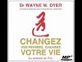 Changez vos penses changez votre vie la sagesse du tao  wayne dyer livre audio