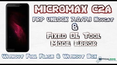 Micromax C2A frp Unlock Nougat 7.0/7.1 (Google account bypass) working 100% 2018
