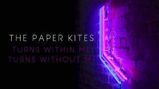 The Paper Kites - Turns Within Me Turns Without Me (Twelvefour)