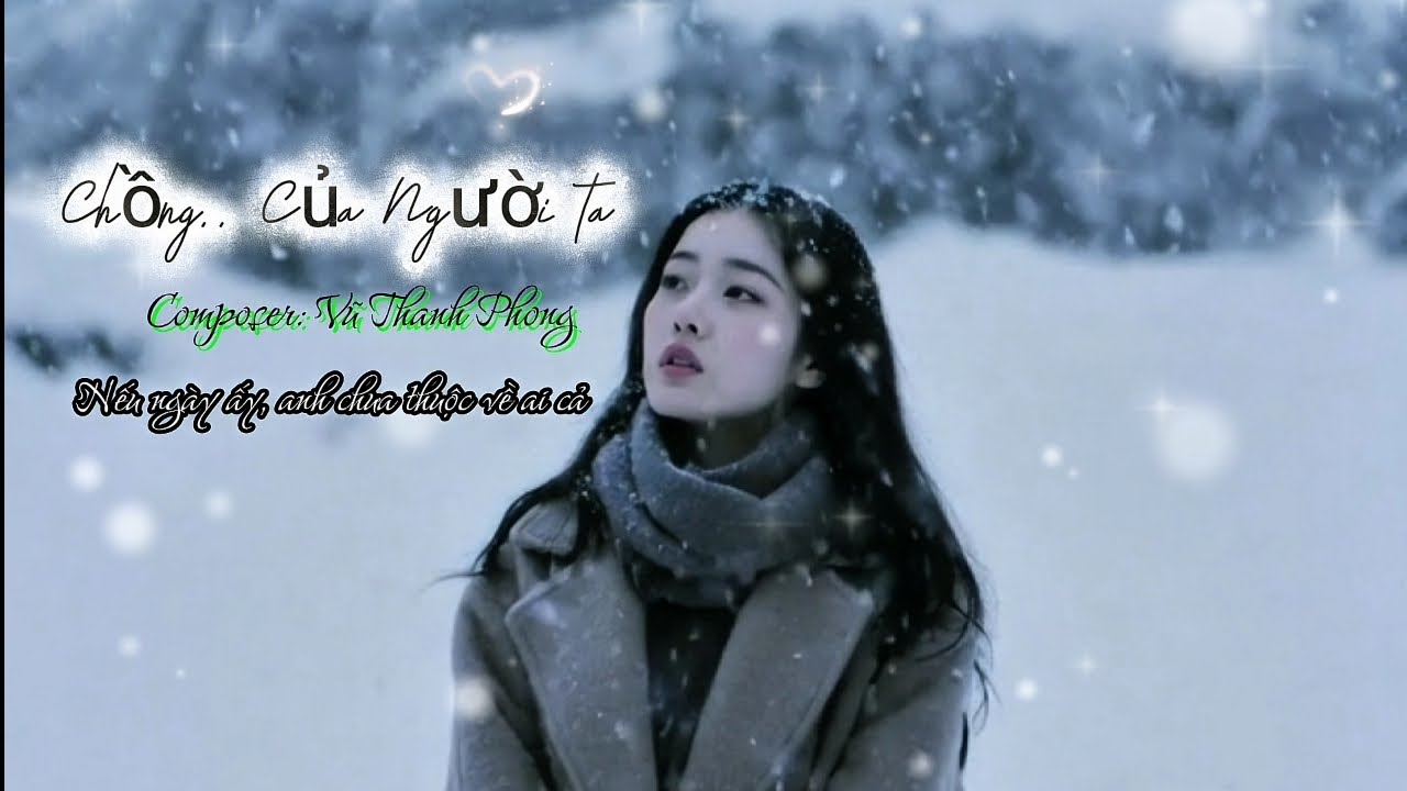 Chồng Của Người Ta | Composer : Vũ Thanh Phong 