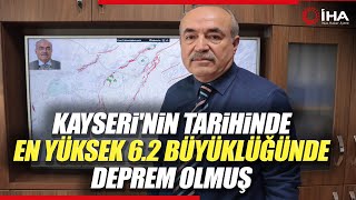 Kayseri'nin Tarihinde En Yüksek 6.2 Büyüklüğünde Deprem Olmuş