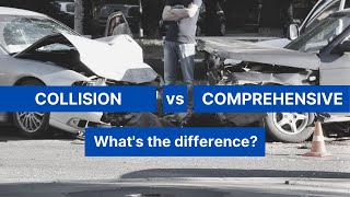 Collision vs. Comprehensive (Auto Insurance)