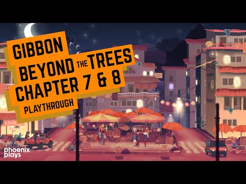 Gibbon: Beyond The Trees Playthrough (Chapter 7 & 8) - YouTube