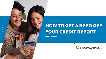 How To Get a Repo Off Your Credit Report [AND FAST!]