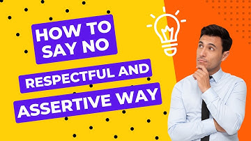 How to Say No in a Respectful and Assertive way
