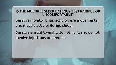 Is The Multiple Sleep Latency Test Painful Or Uncomfortable? - Sleep Apnea Support Network