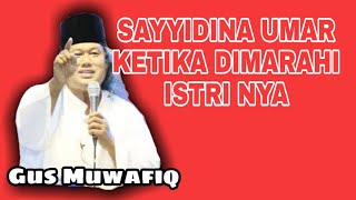 GUS MUWAFIQ | KISAH SAYYIDINA UMAR BIN KHATTAB