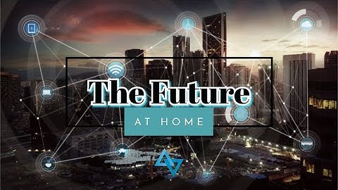 The Future at Home VR   AR   Smart Homes   8K TV