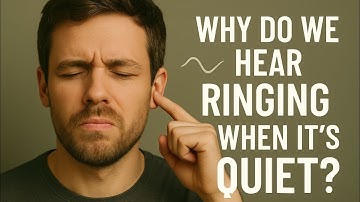 Why Do We Hear a Ringing Sound When It’s Completely Silent?
