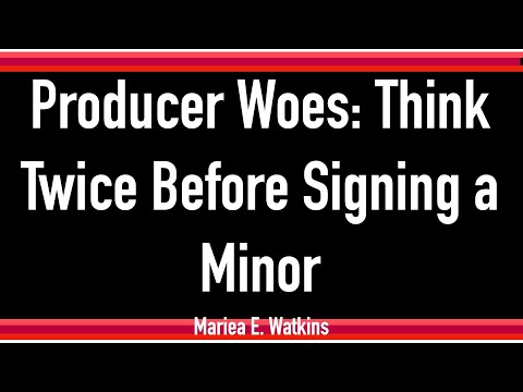 Producer Woes: Think Twice Before Signing a Minor