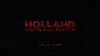 HOLLAND - 'Loved you better' M/V BTS Interview : Teaser