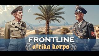 FRONTLINE: AFRIKA KORP | 2026 | WW2 RTS | Checking out first mission!