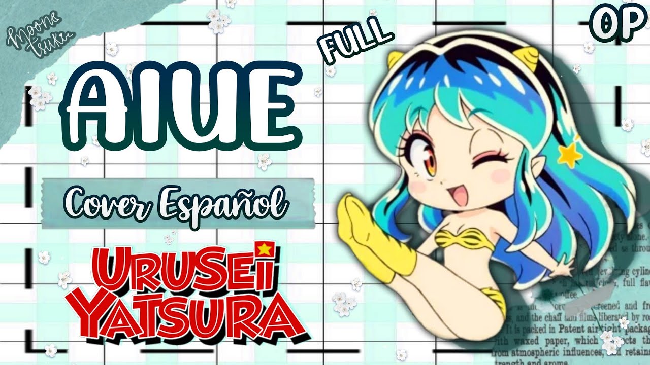 AIUE/ Urusei Yatsura 2022 OP FULL Cover Español Latino /うる星やつら 2022 /Spanish Cover/By: @MoonTsuki15