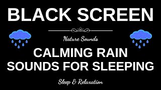 CALMING RAIN Sounds for Sleeping | Black Screen | Nature Sounds | Sleep and Relaxation | Dark Screen