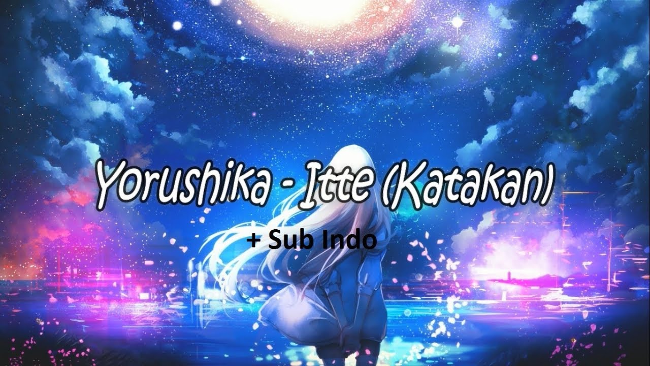 Itte 『Lirik Romaji + Sub Indo』 Itte (katakan) By Yorushika - YouTube