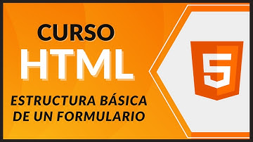 CURSO de HTML5 desde CERO 2021 - #40 - Estructura básica de un Formulario