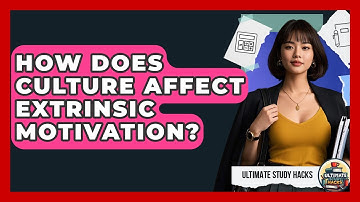 How Does Culture Affect Extrinsic Motivation? - Ultimate Study Hacks