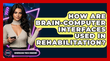 How Are Brain-Computer Interfaces Used In Rehabilitation? - Emerging Tech Insider
