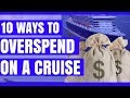 10 Ways to Overspend on a Cruise Ship - YouTube